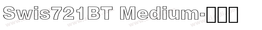 Swis721BT Medium字体转换 Swis721BT Medium字体转换